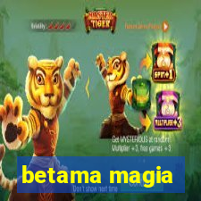 betama magia